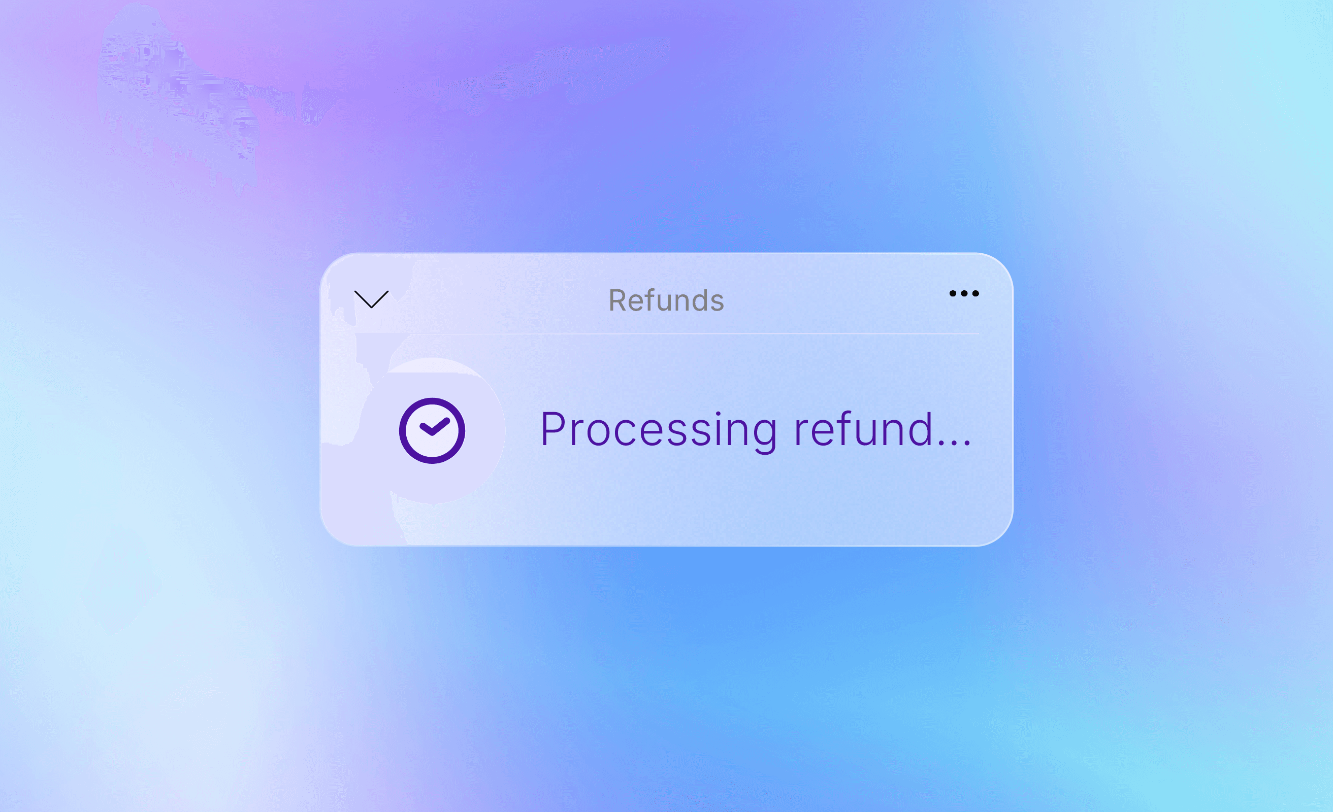 Refunds in minutes, not in days